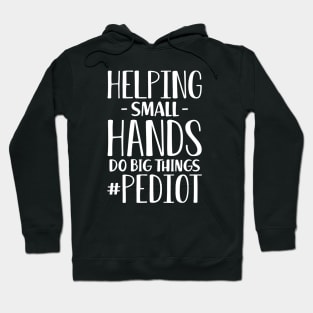 Occupational therapist - Helping small hands do big things #pediot w Hoodie